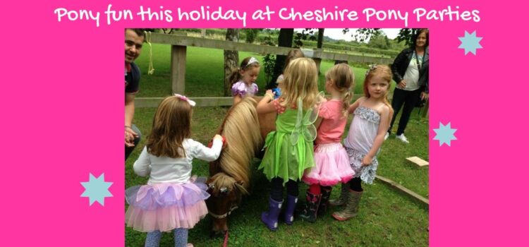 Pony afternoons at Cheshire Pony Parties